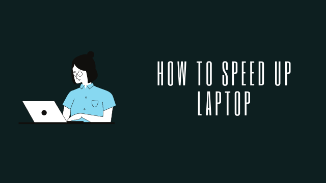 how to speed up laptop/windows post image